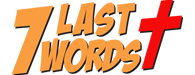 7 Last Words